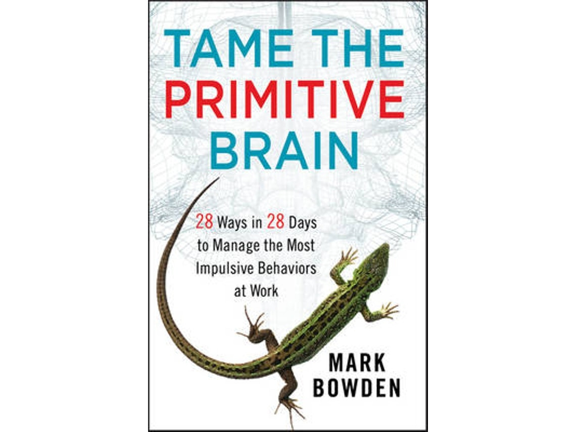 Tame the Primitive Brain de Mark Bowden (Inglés)