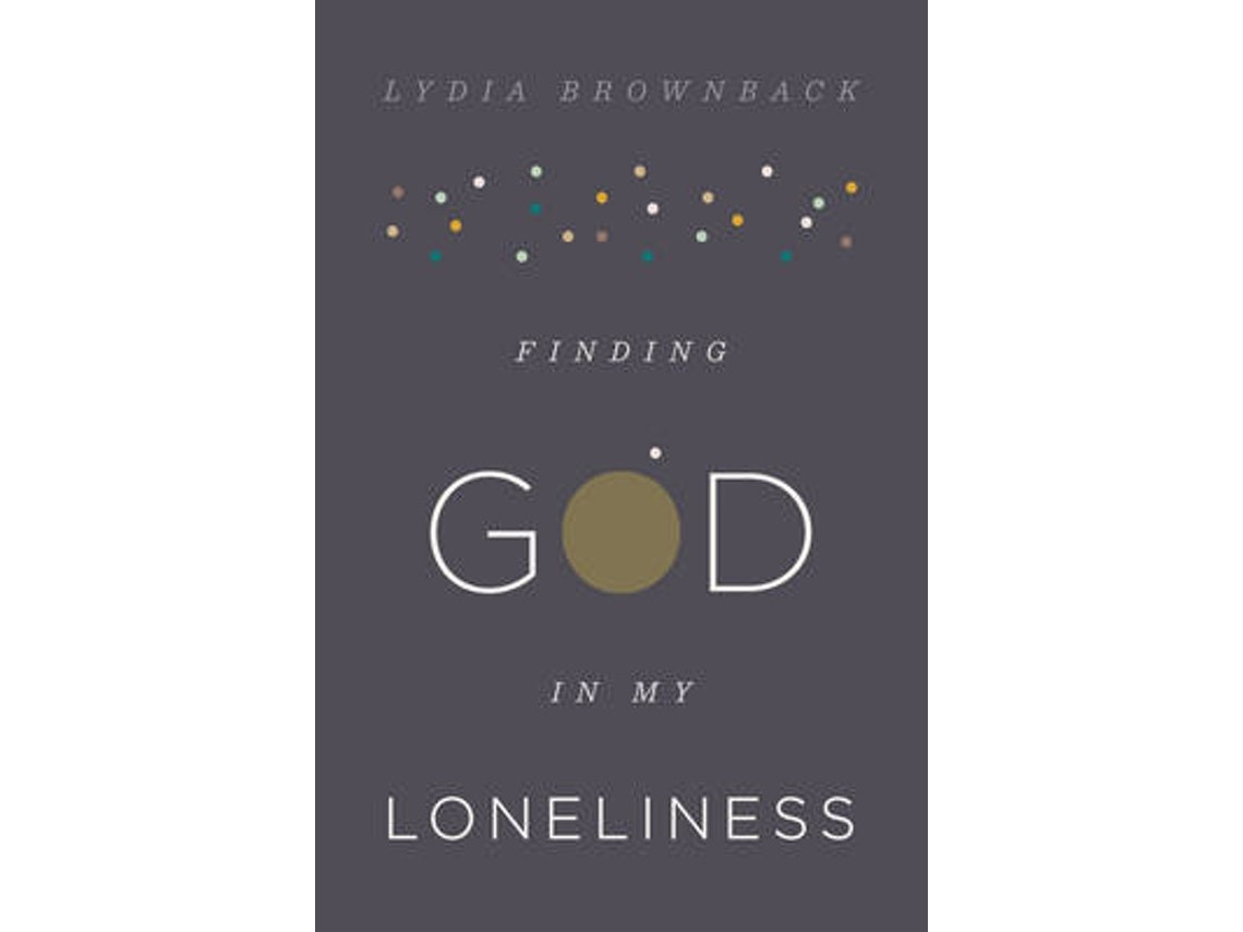 Finding God in My Loneliness de Lydia Brownback (Inglés)