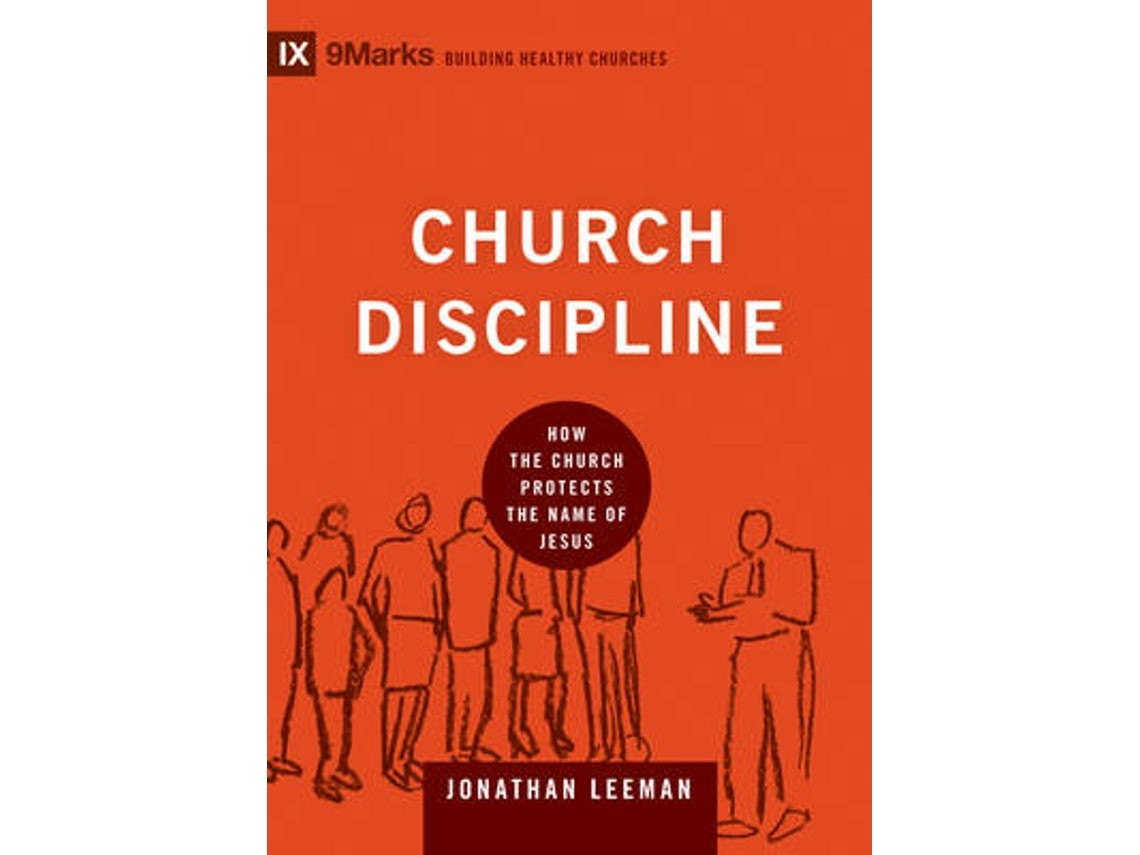 Church Discipline de Jonathan Leeman (Inglés)