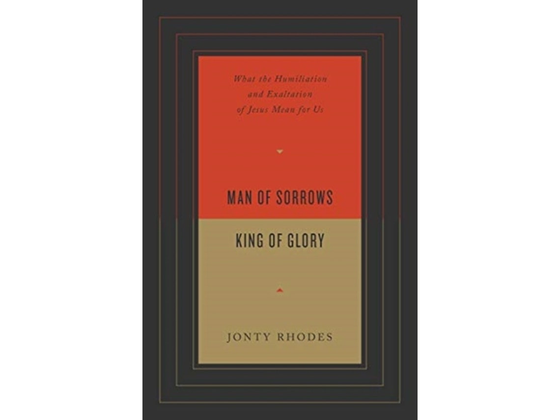 Man of Sorrows, King of Glory by Jonty Rhodes (English)
