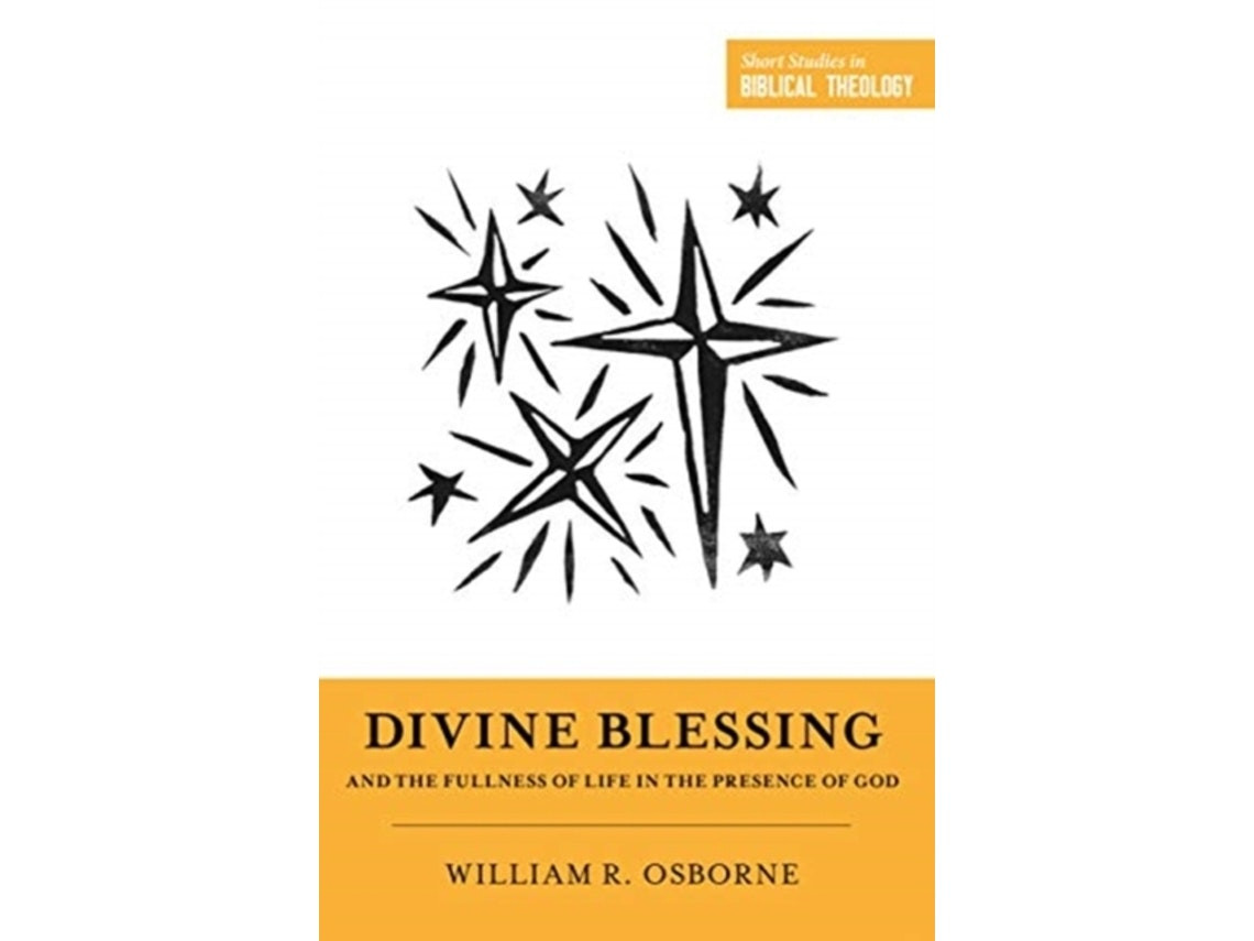 Divine Blessing and the Fullness of Life de William R. Osborne (Inglés)
