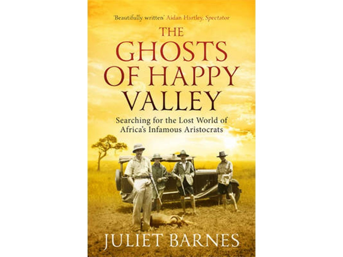 The Ghosts of Happy Valley de Juliet Barnes (Inglés)