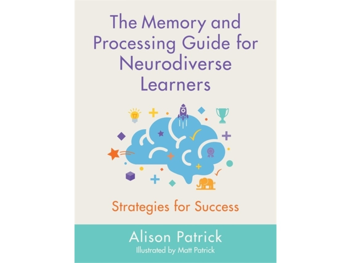 The Memory and Processing Guide for Neurodiverse Learners by Alison Patrick (English)