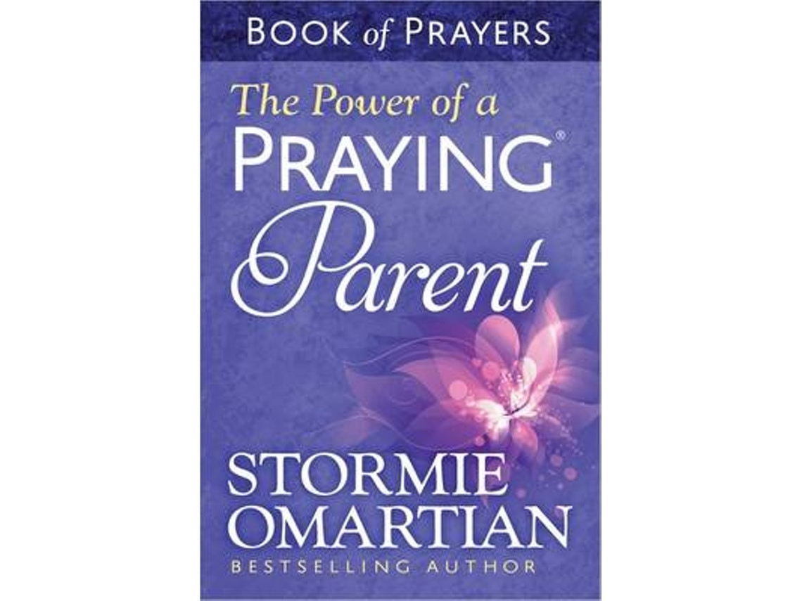 The Power of a Praying Parent de Stormie Omartian (Inglés)