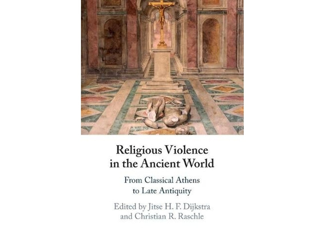 Religious Violence in the Ancient World de Edited by Jitse H F Dijkstra y Christian R Raschle (Inglés)