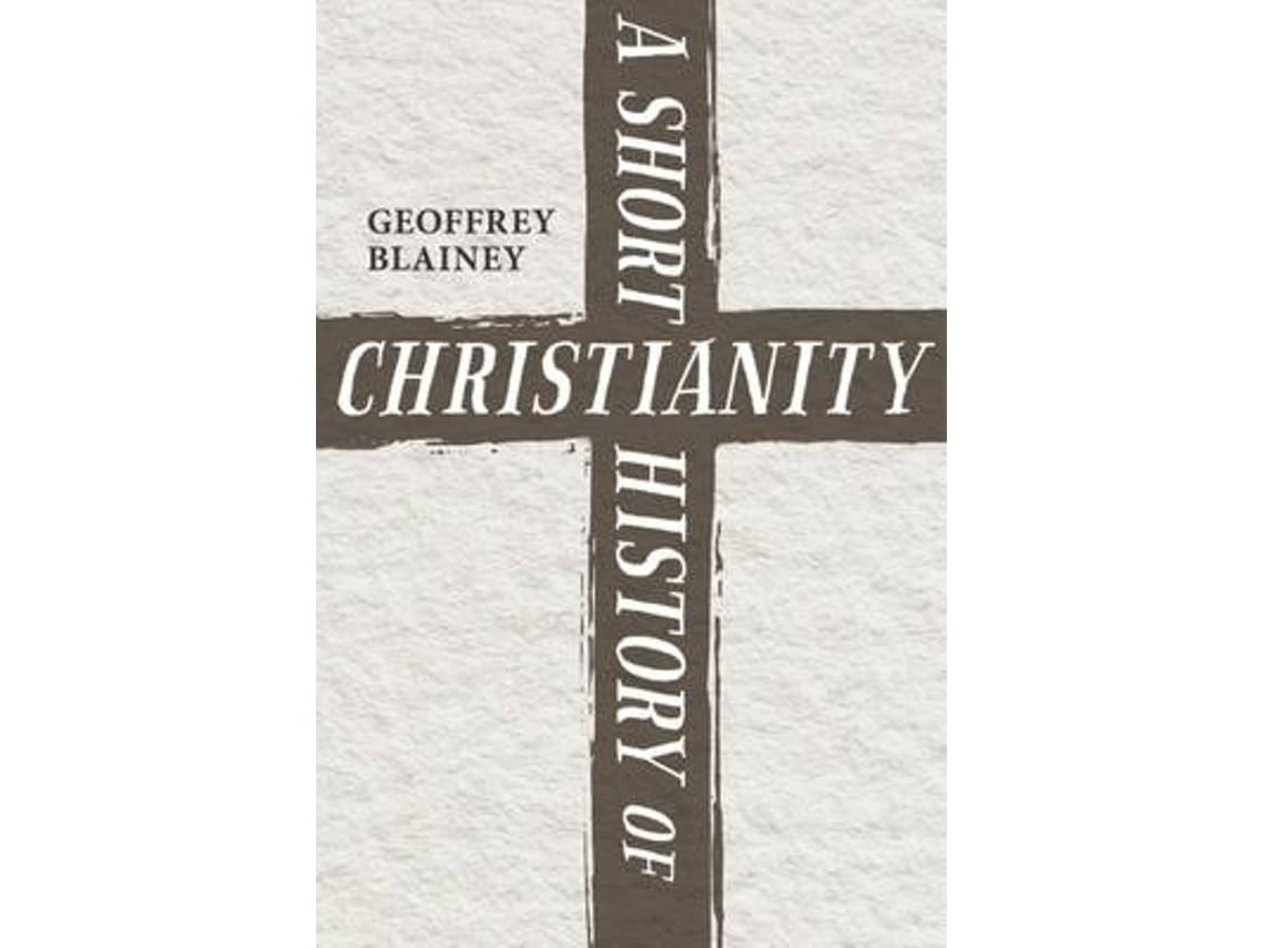 A Short History of Christianity de Geoffrey Blainey (Inglés)