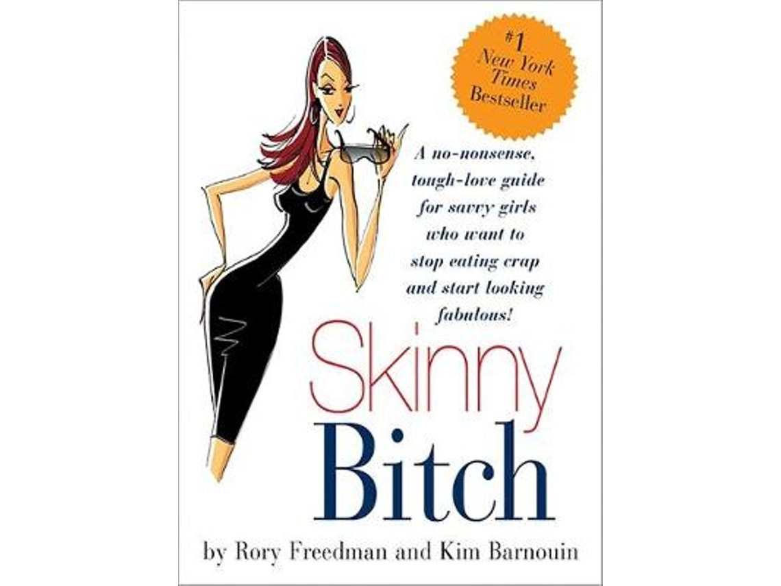 Skinny Bitch de Kim Barnouin y Rory Freedman (Inglés)