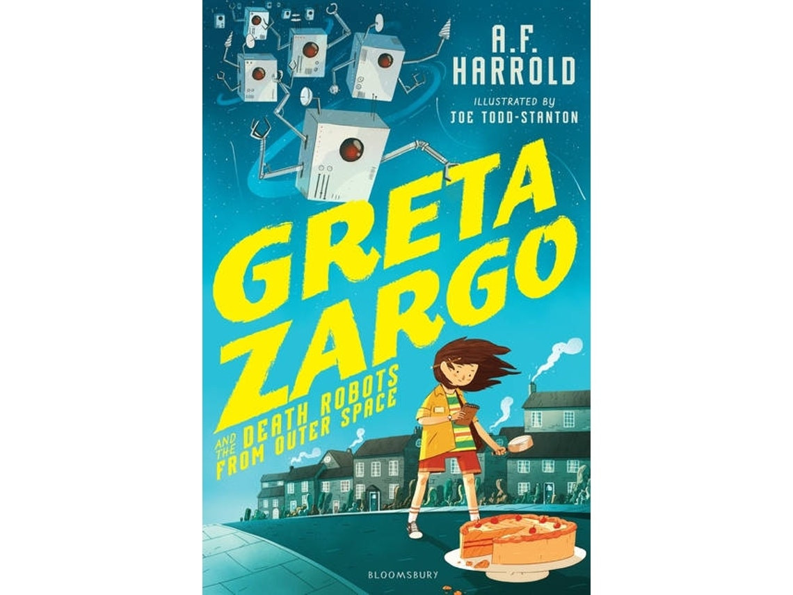 Greta Zargo and the Death Robots from Outer Space by A.F. Harrold (English)