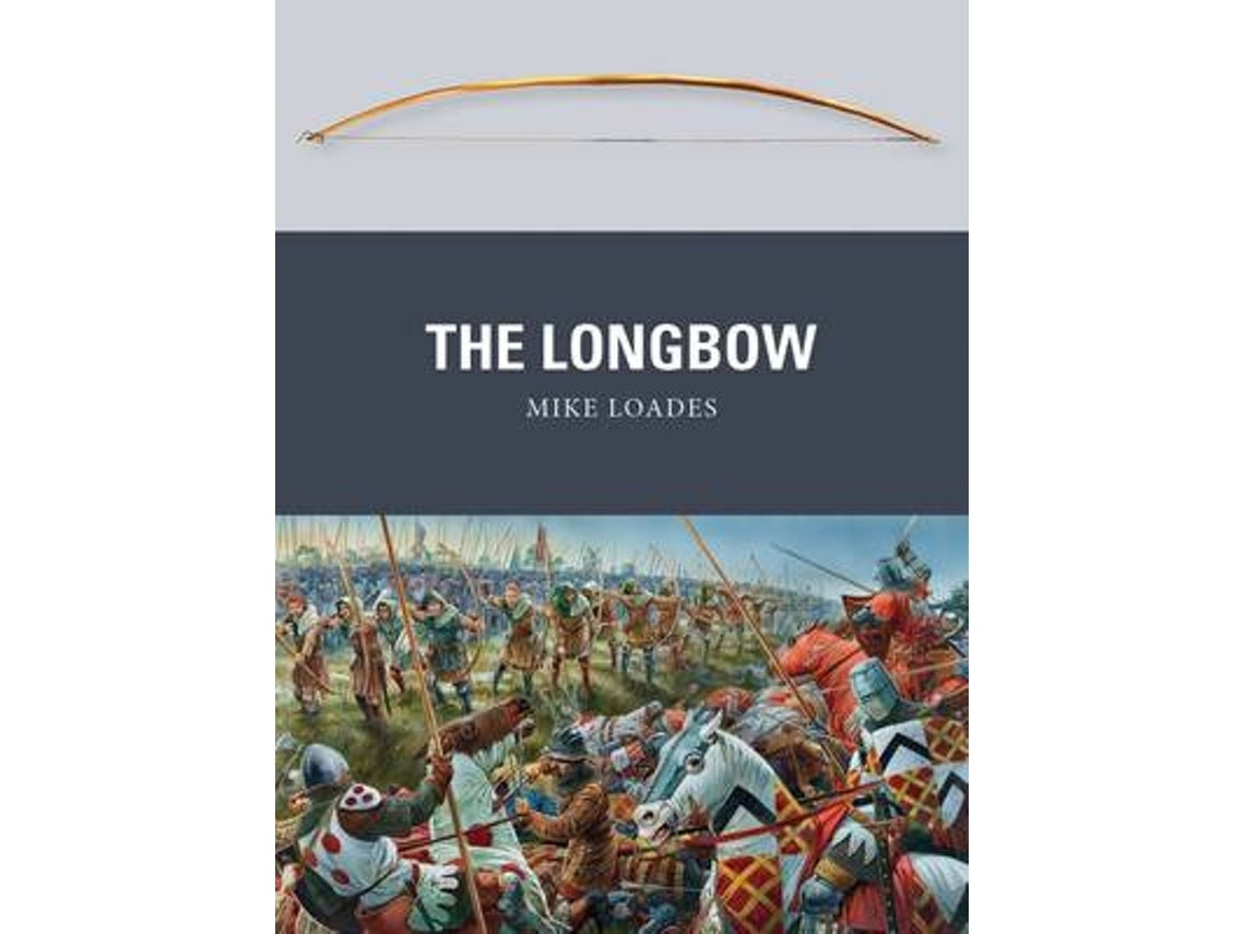 The Longbow de Mike Loades (Inglés)