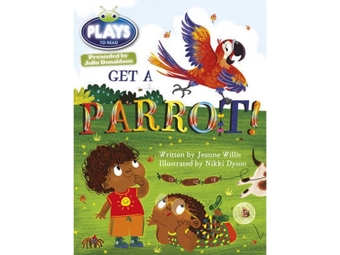Get a Parrot! de Jeanne Willis y Rachael Sutherland (Inglés)