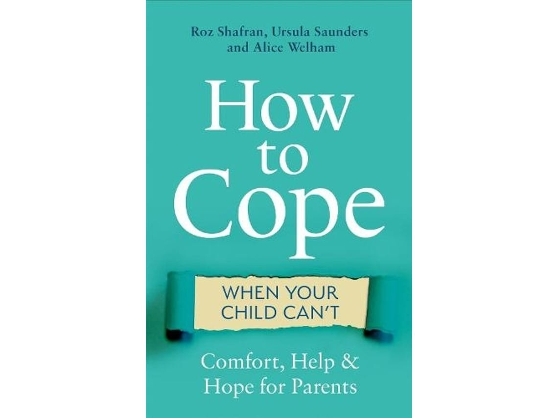 How to Be Happy When Your Child Is Sad by Roz Shafran, Ursula Saunders and Alice Welham (English)