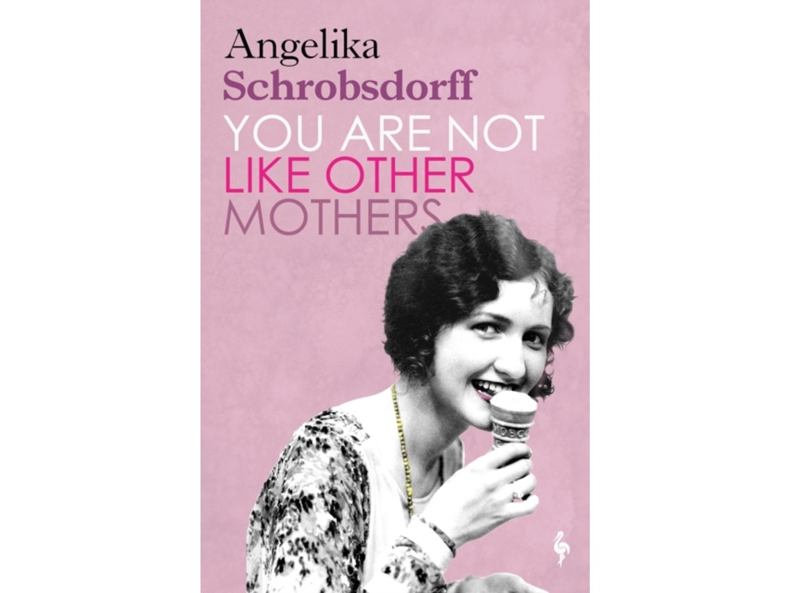 You Are Not Like Other Mothers de Angelika Schrobsdorff (Inglés)