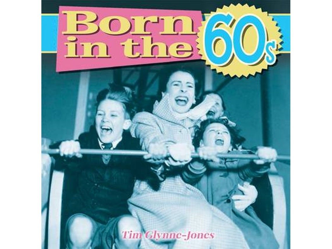 Born in the 60s de Tim Glynne-Jones (Inglés)