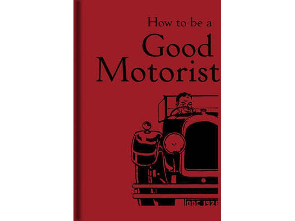 How To Be A Good Motorist by Bodleian Lib (English)