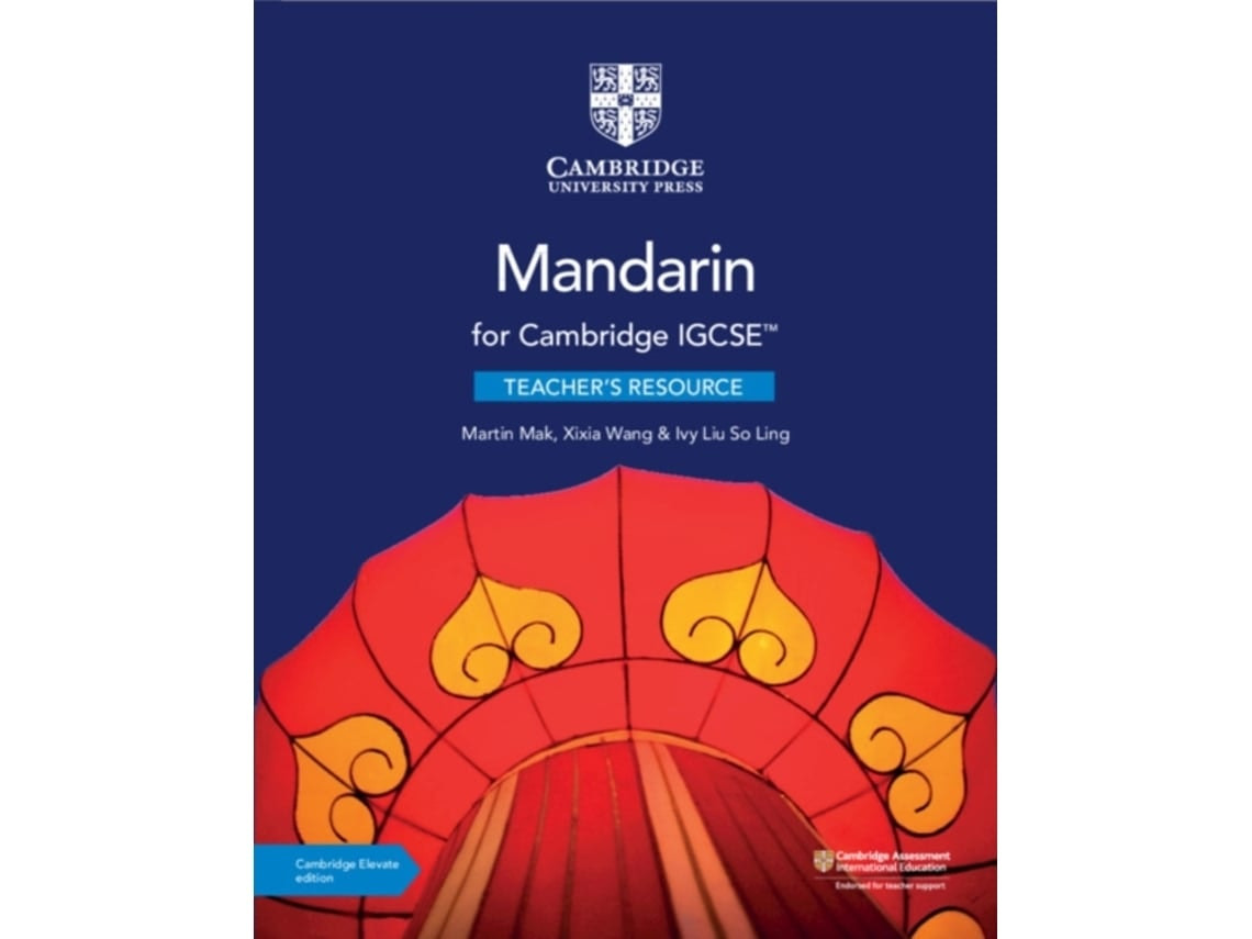 Cambridge IGCSE Mandarin Teacher's Resource de Martin Mak, Xixia Wang e Ivy Liu So Ling (Chino)