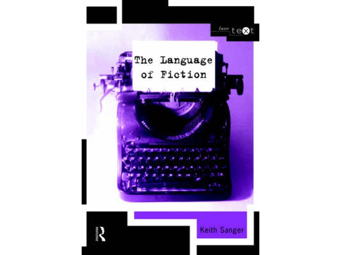 The Language of Fiction by Keith Sanger (English)