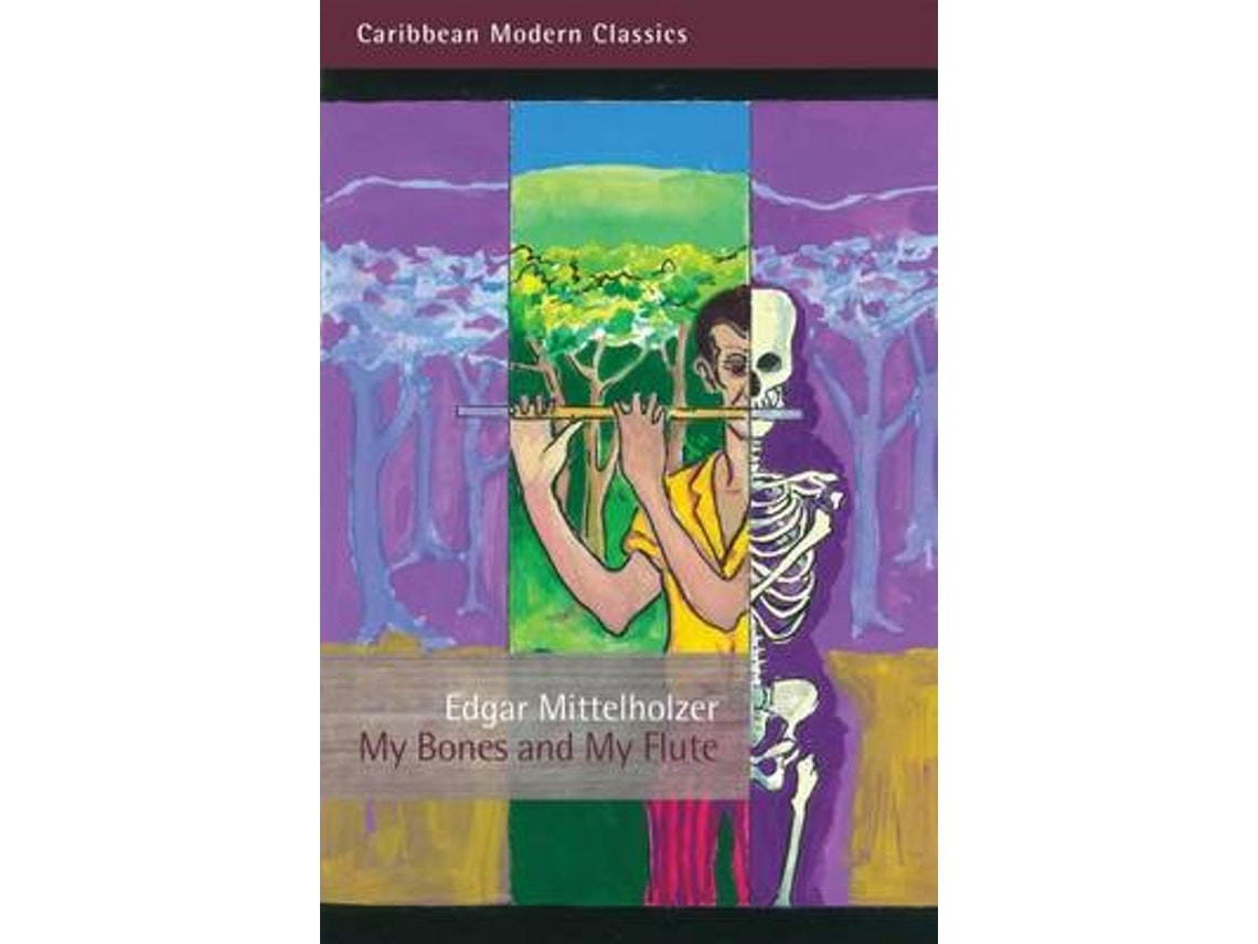 My Bones and My Flute by Edgar Mittelholzer (English)
