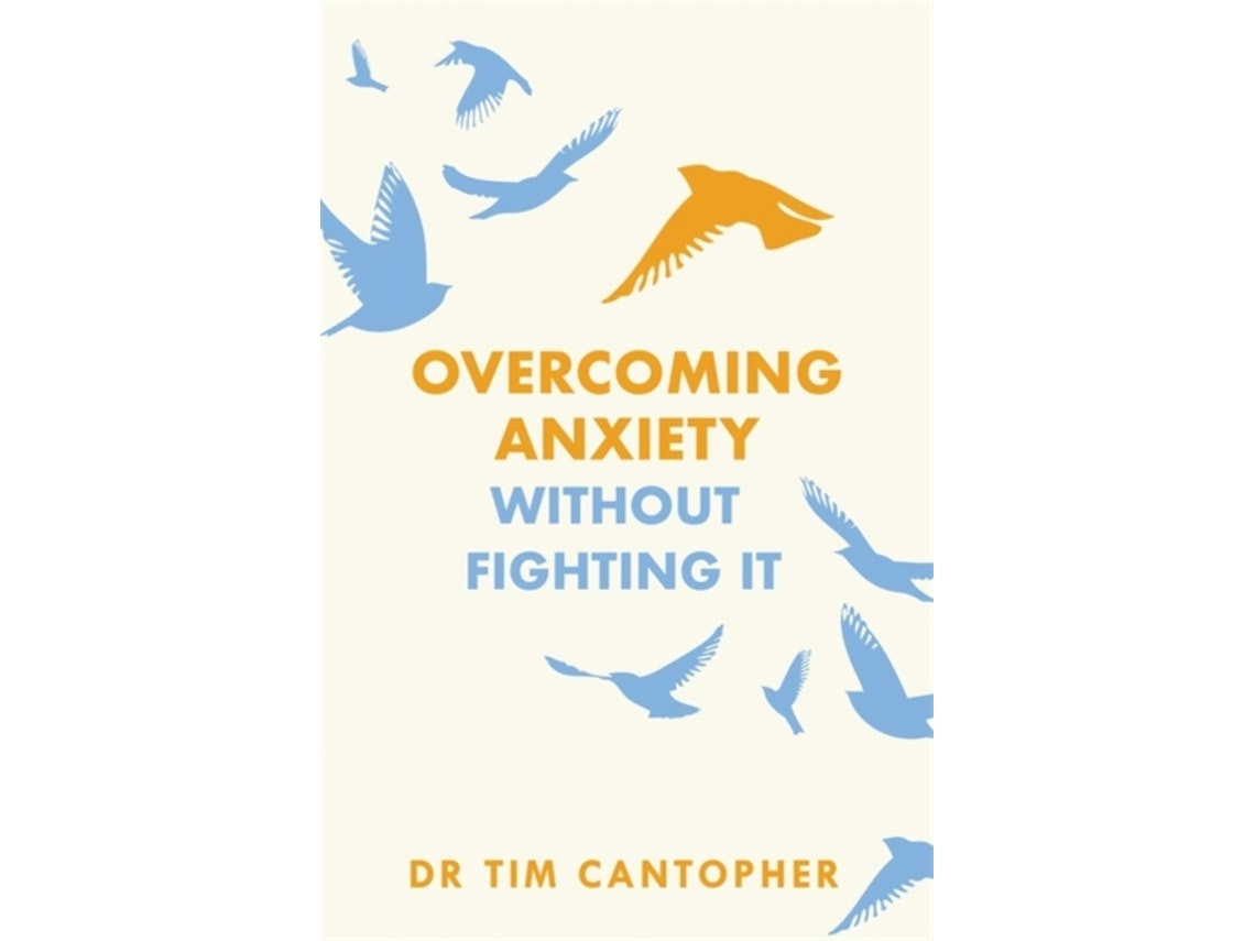Overcoming Anxiety Without Fighting It de Tim Cantopher (Inglés)
