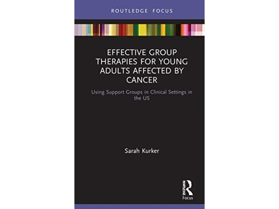 Effective Group Therapies for Young Adults Affected by Cancer de Sarah Kurker (Inglés)