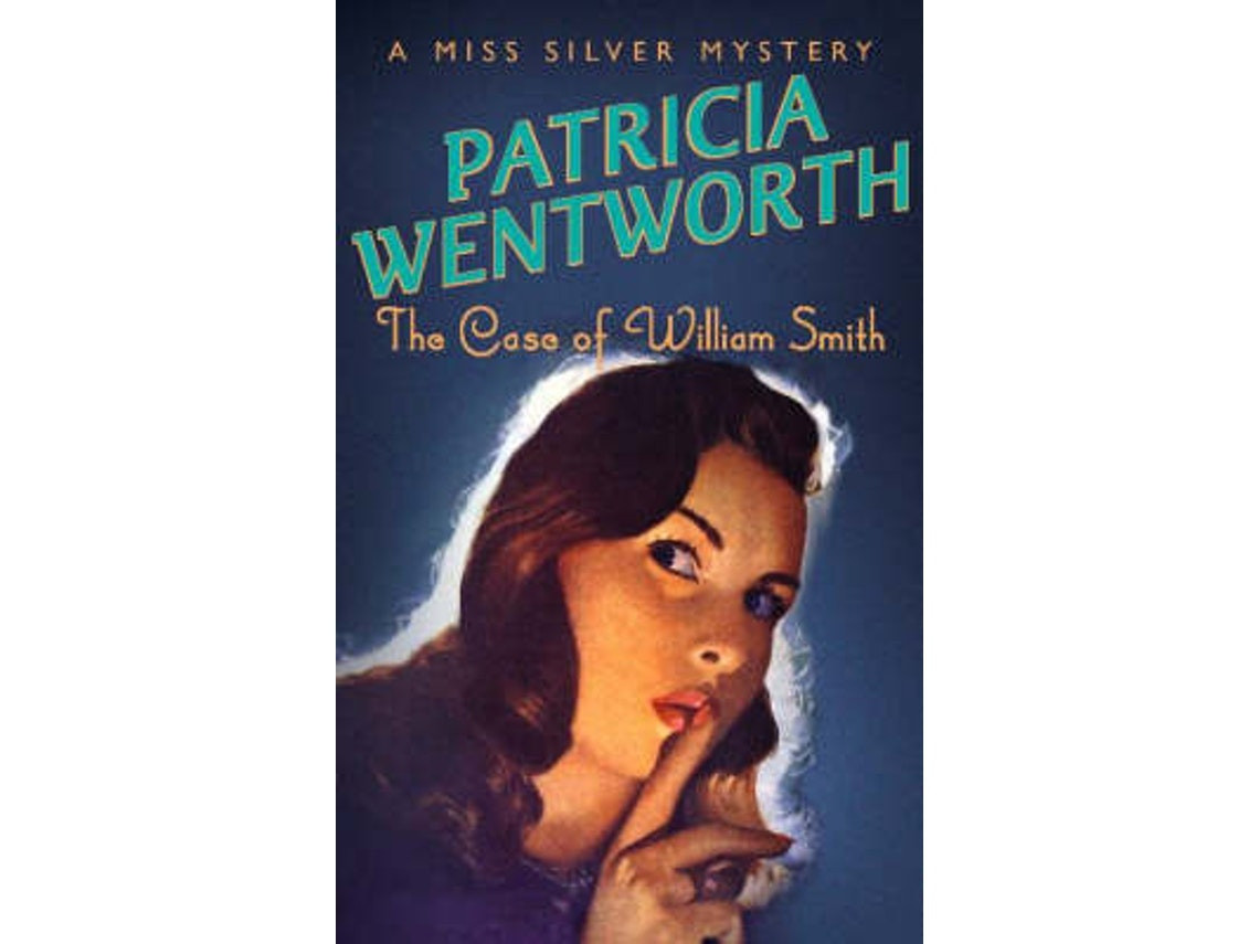 The Case of William Smith de Patricia Wentworth (Inglés)