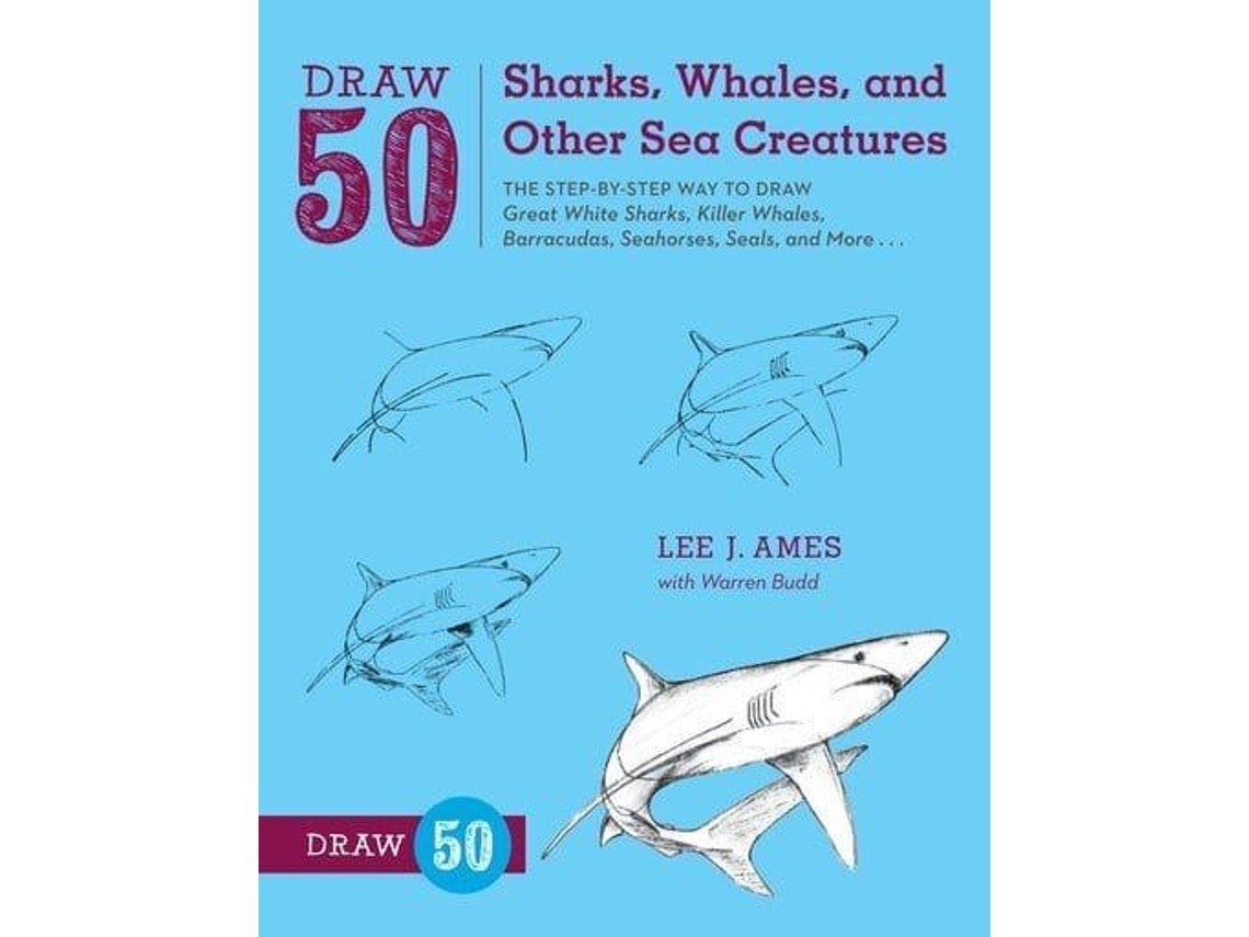 Draw 50 Sharks, Whales and Other Sea Creatures de L Ames (Inglés)