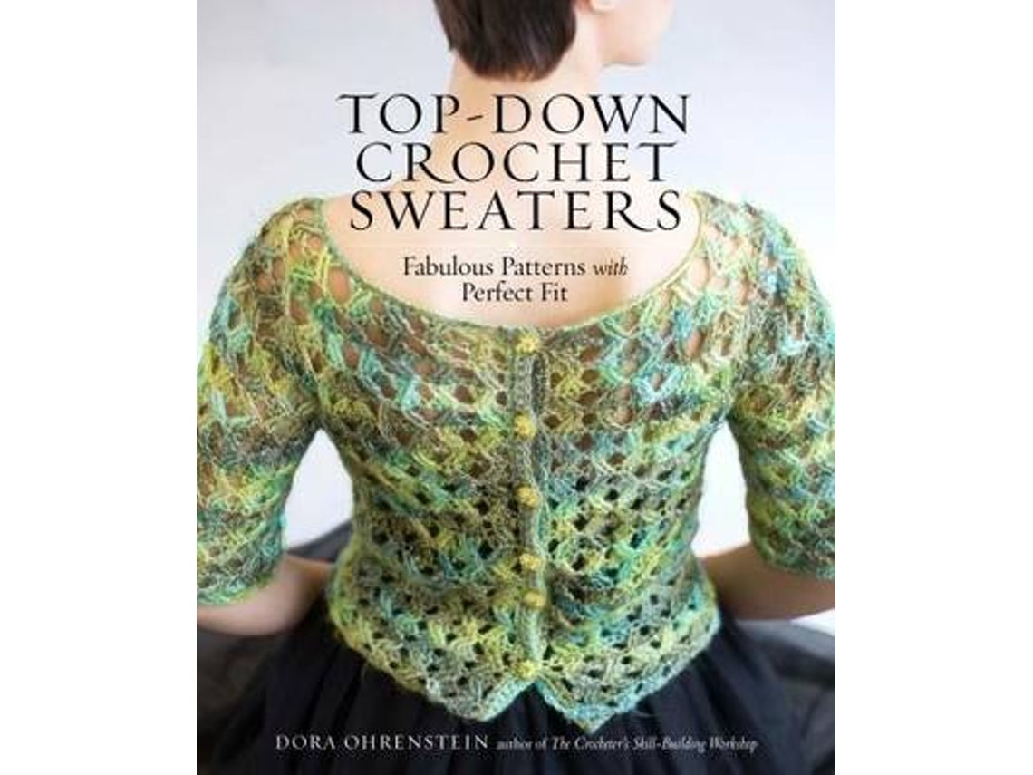 Top-Down Crochet Sweaters de Dora Ohrenstein (Inglés)