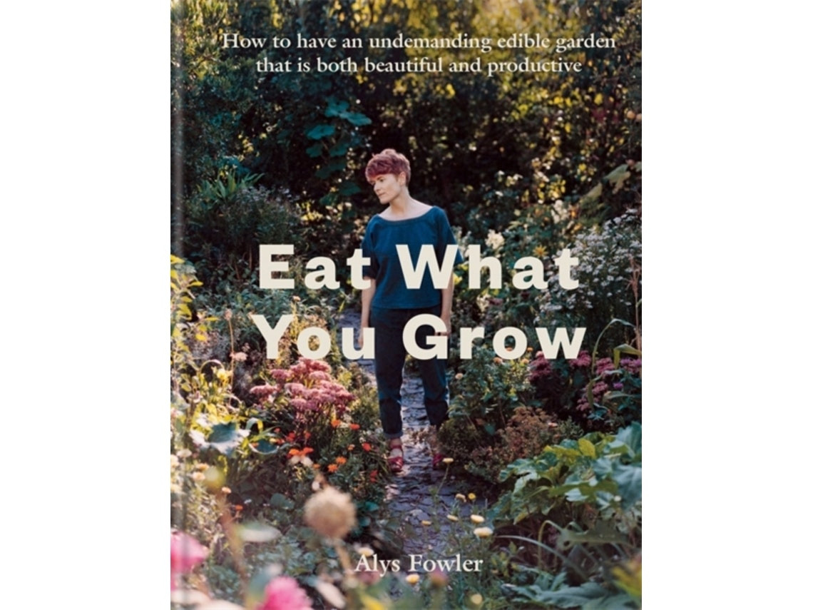 Eat What You Grow de Alys Fowler (Inglés)