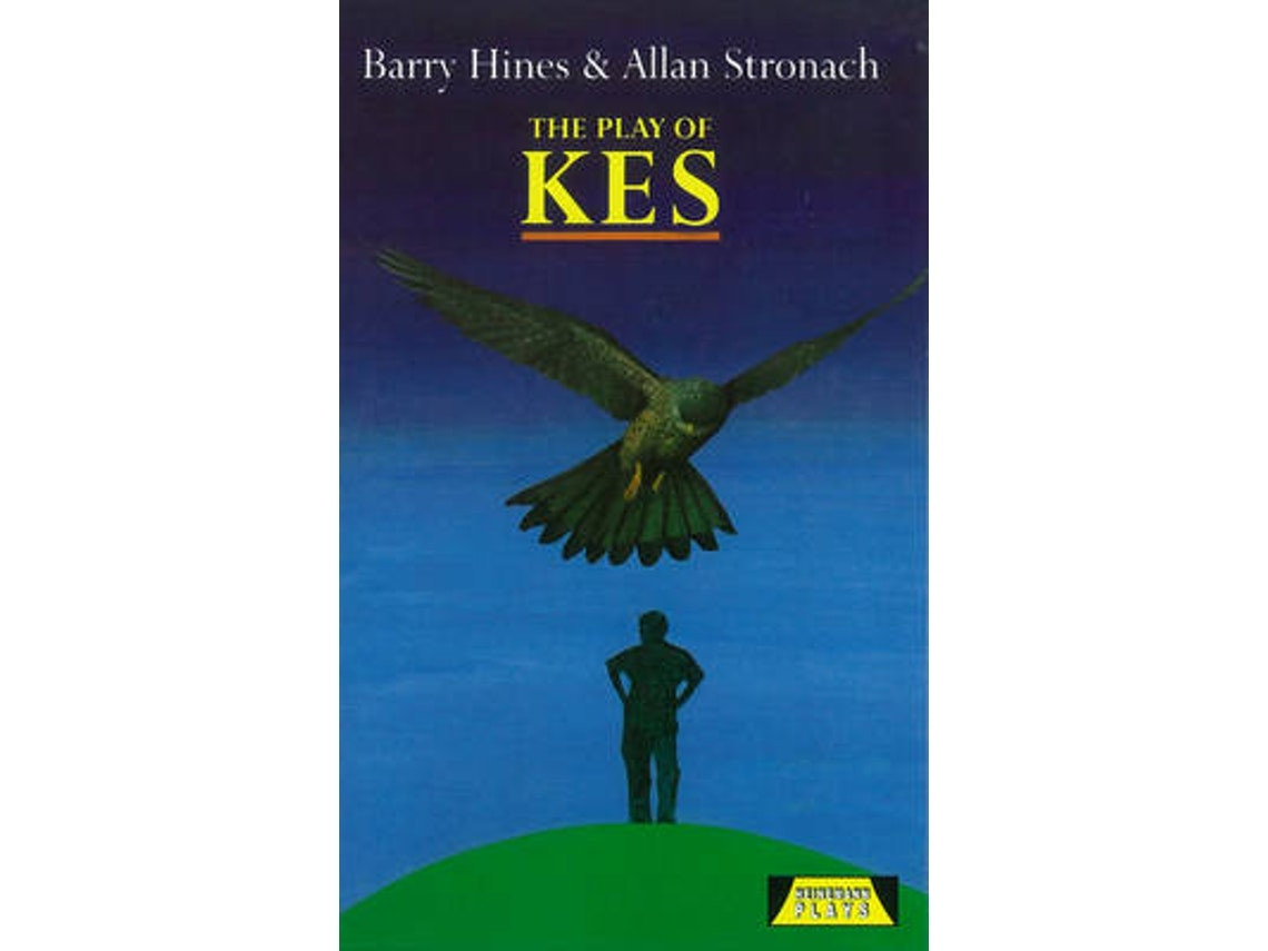 The Play of Kes by Barry Hines and Allen Stronach (English)