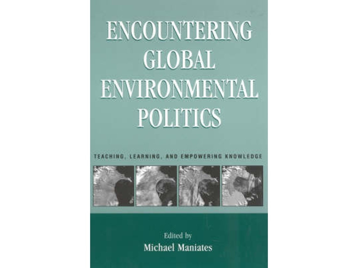 Encountering Global Environmental Politics de Michael Maniates (Inglés)