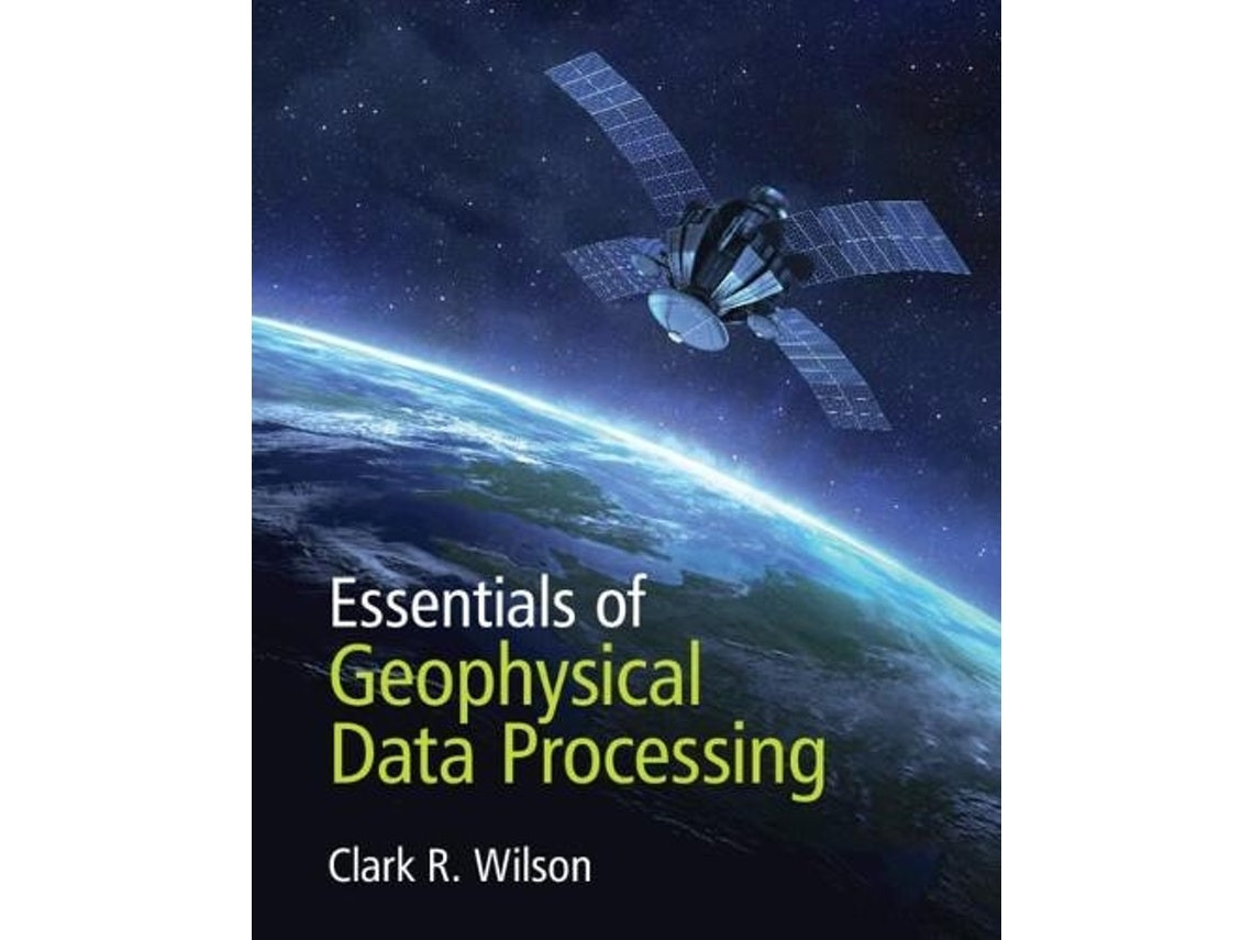 Essentials of Geophysical Data Processing by Clark R. Wilson (English)