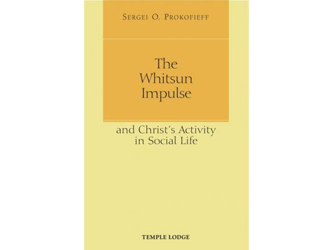 The Whitsun Impulse and Christ's Activity in Social Life by Sergei O. Prokofieff (English)