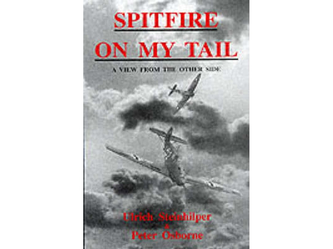 Spitfire on My Tail de Ulrich Steinhilper y Peter Osborne (Inglés)
