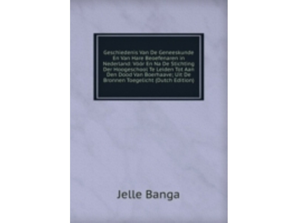 Livro geschiedenis van de geneeskunde de jelle banga (holandês)