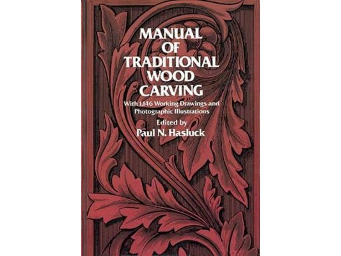 Manual of Traditional Woodcarving de Edited by Paul N Hasluck (Inglés)