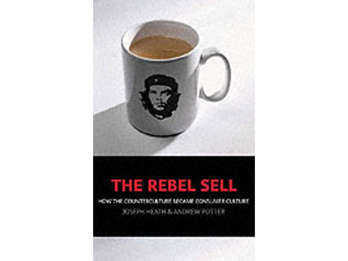 The Rebel Sell by J Heath (English)