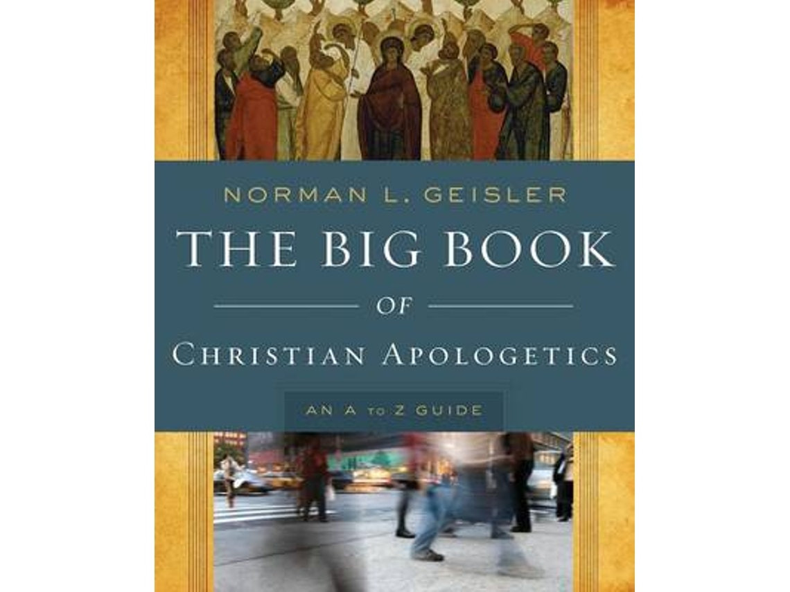 The Big Book of Christian Apologetics de Norman L. Geisler (Inglés)
