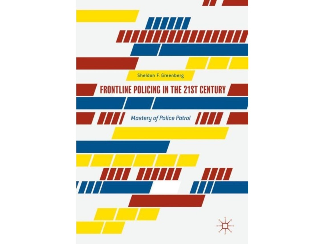 Frontline Policing in the 21st Century de Sheldon F. Greenberg (Inglés)