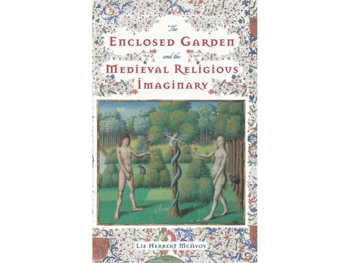 The Enclosed Garden and the Medieval Religious Imaginary by Liz Herbert McAvoy (English)