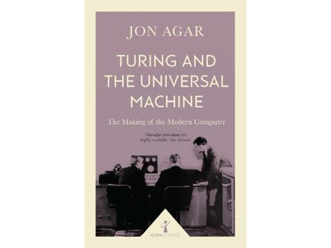 Turing and the Universal Machine de Jon Agar (Inglés)