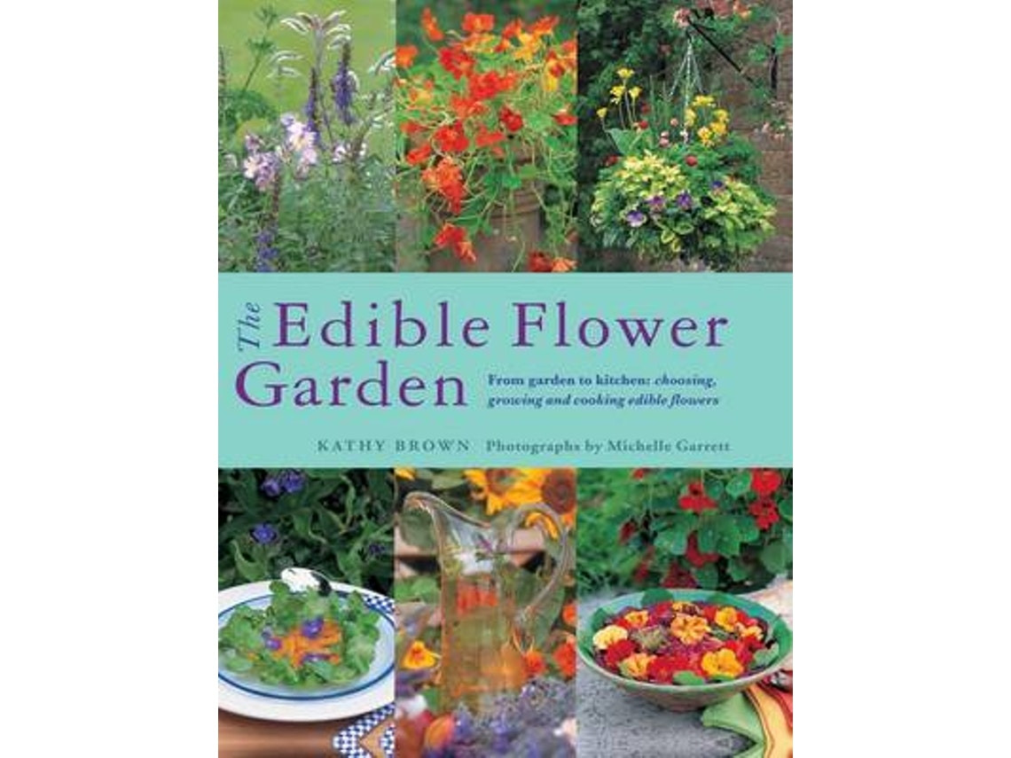 The Edible Flower Garden de Kathy Brown (Inglés)
