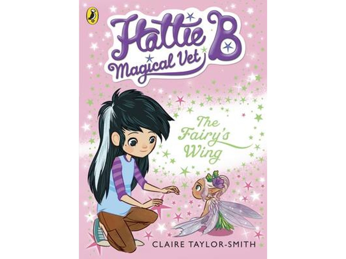 Hattie B Magical Vet: The Fairy's Wing de Claire Taylor-Smith (Inglés)