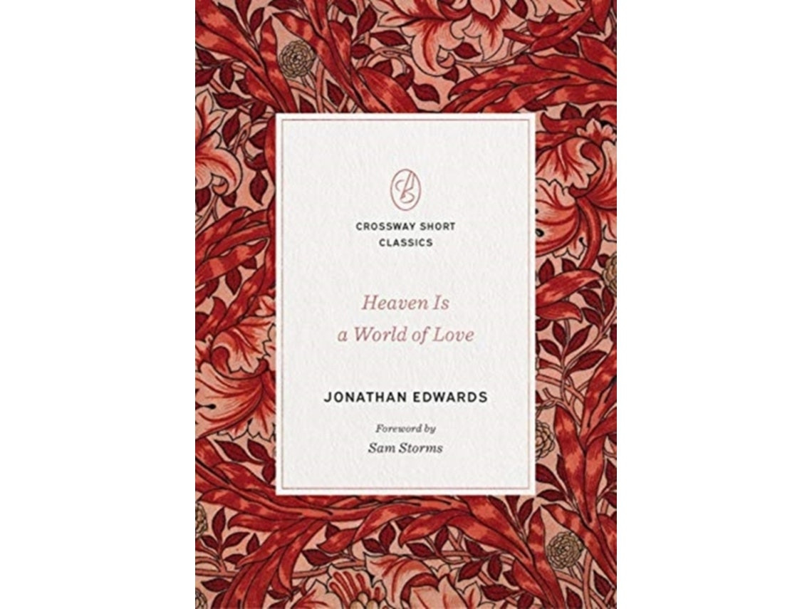 Heaven Is a World of Love de Jonathan Edwards (Inglés)