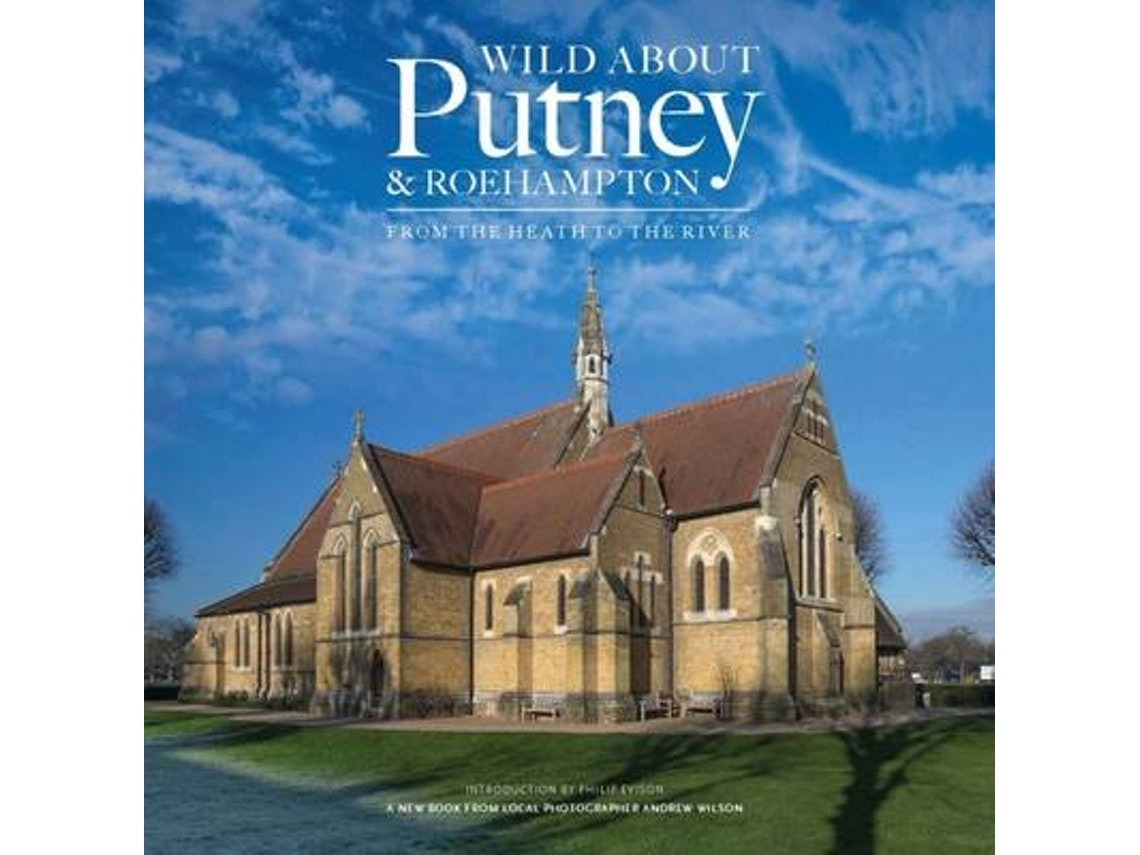 Wild About Putney and Roehampton de Andrew Wilson (Inglés)