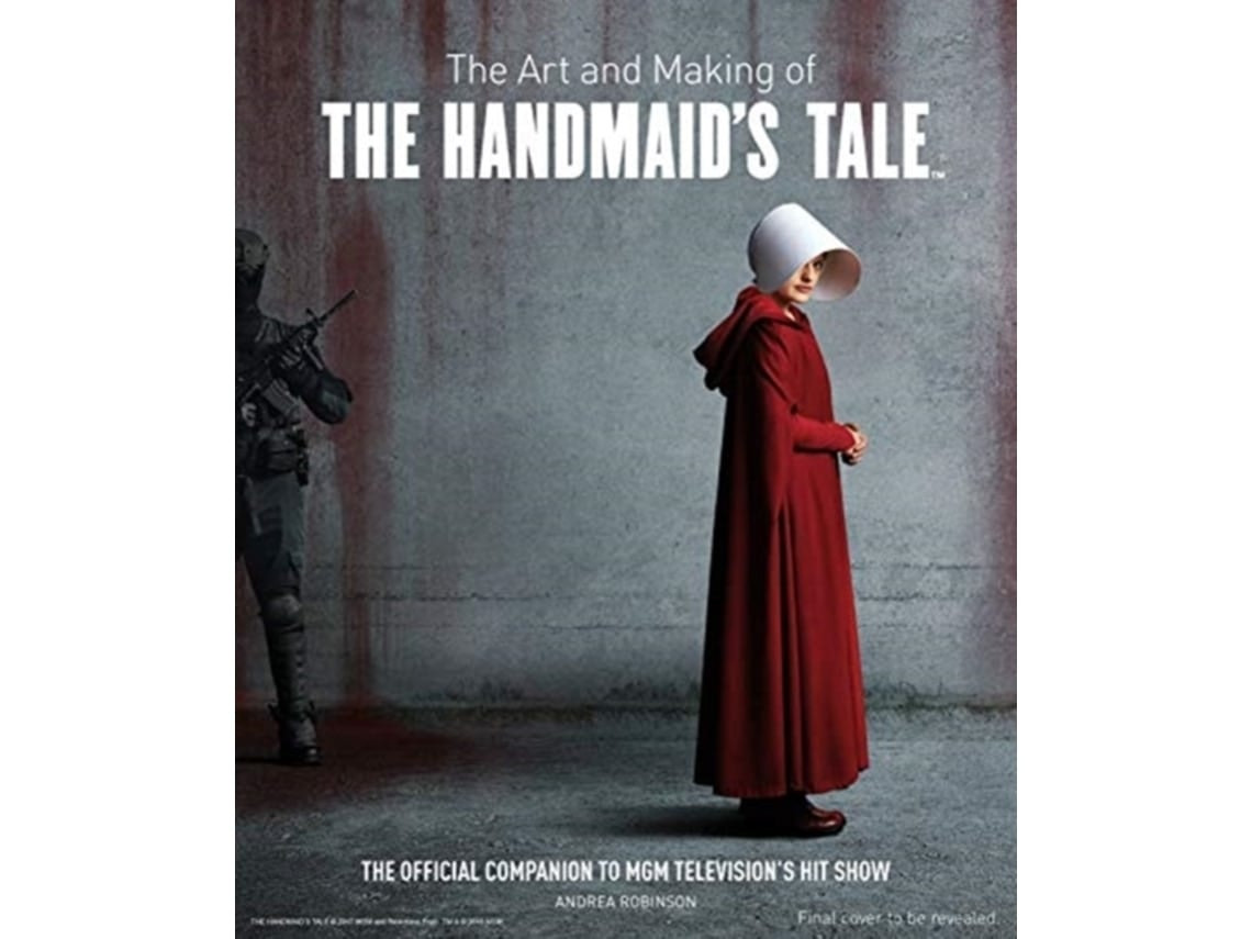 The Art and Making of The Handmaid's Tale de Andrea Robinson (Inglés)