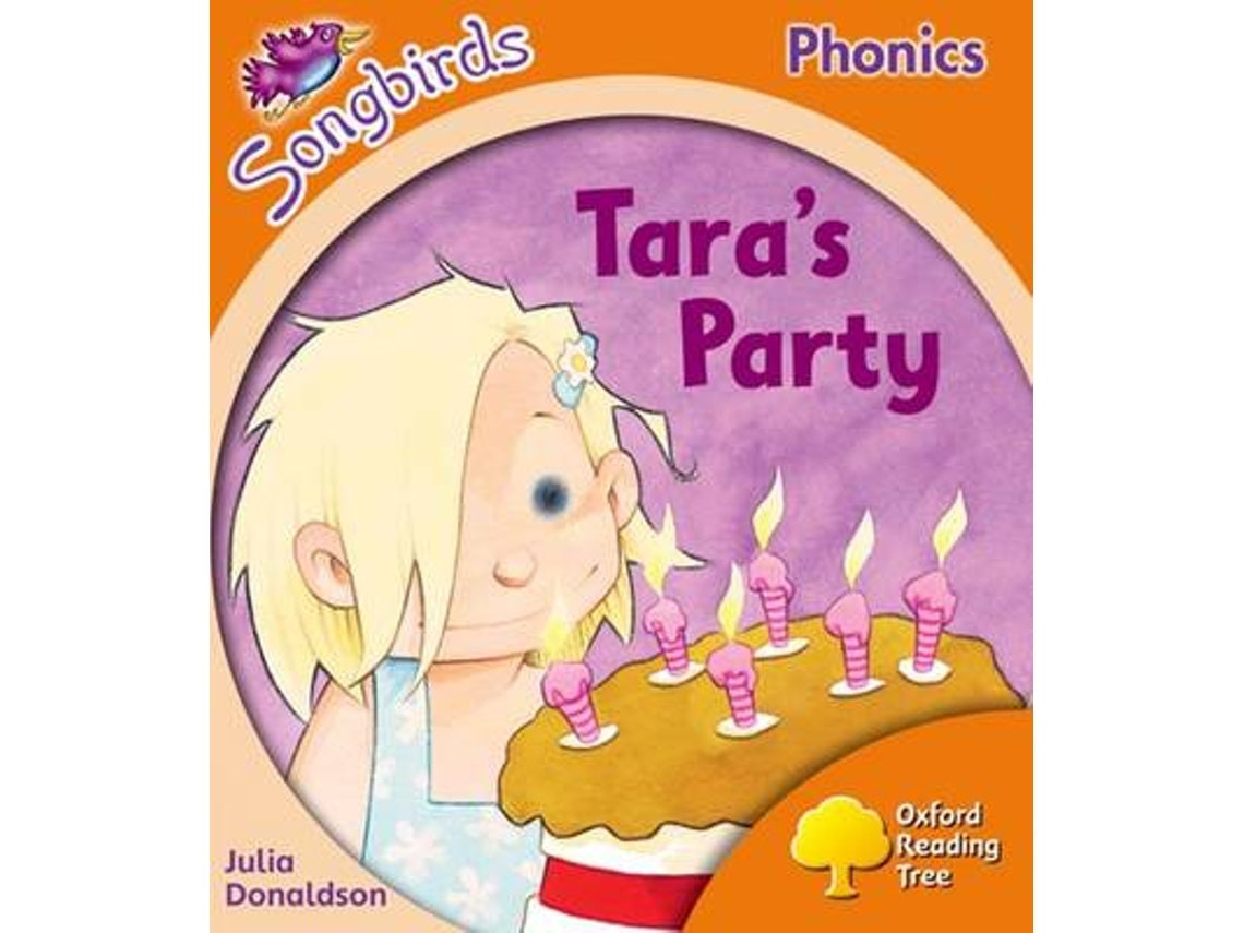 Oxford Reading Tree: Songbirds Phonics - Tara's Party by Julia Donaldson (English)