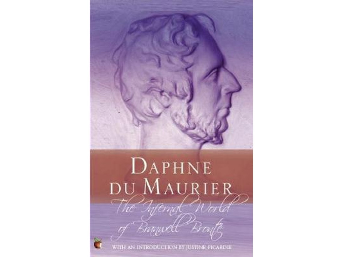 The Infernal World of Branwell Brontë de Daphne Du Maurier (Inglés)