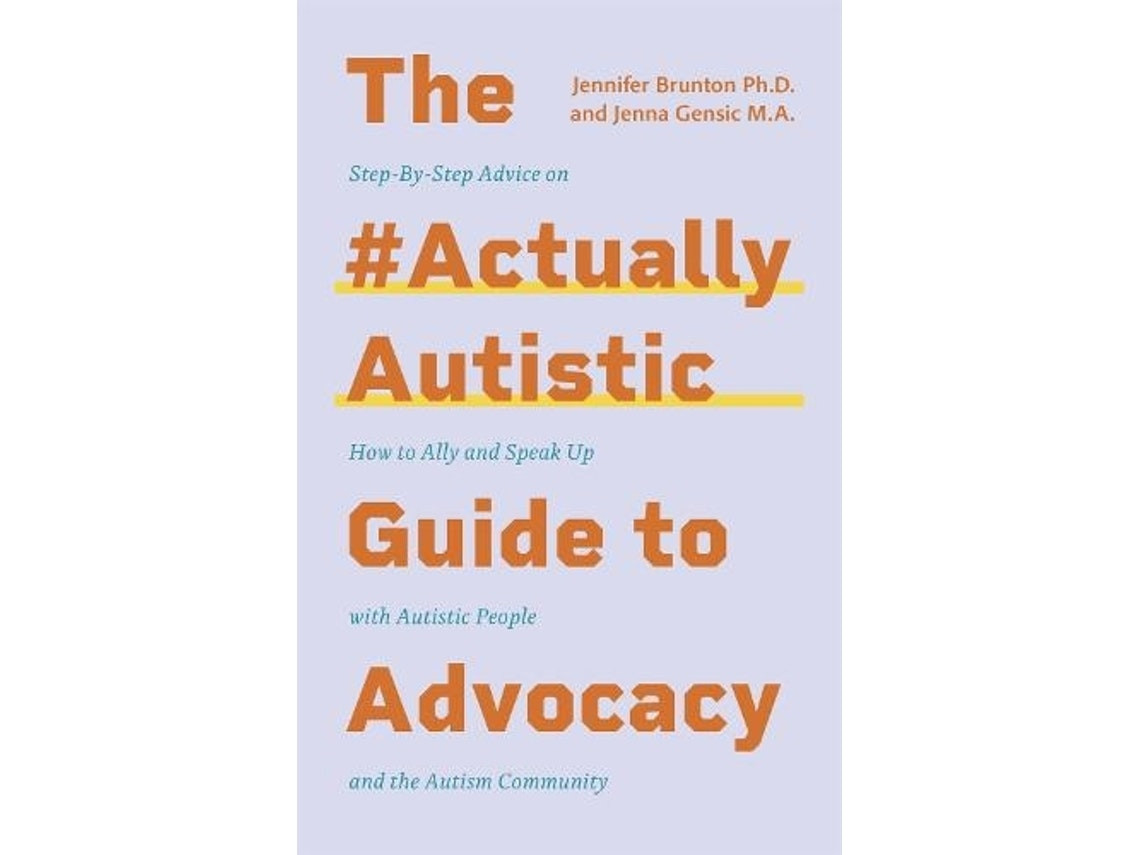 The #ActuallyAutistic Guide to Advocacy de Jenna Gensic y Jennifer Brunton (Inglés)