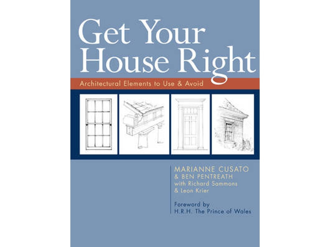 Get Your House Right de Marianne Cusato, Ben Pentreath, Richard Sammons, Leon Krier (Inglés)