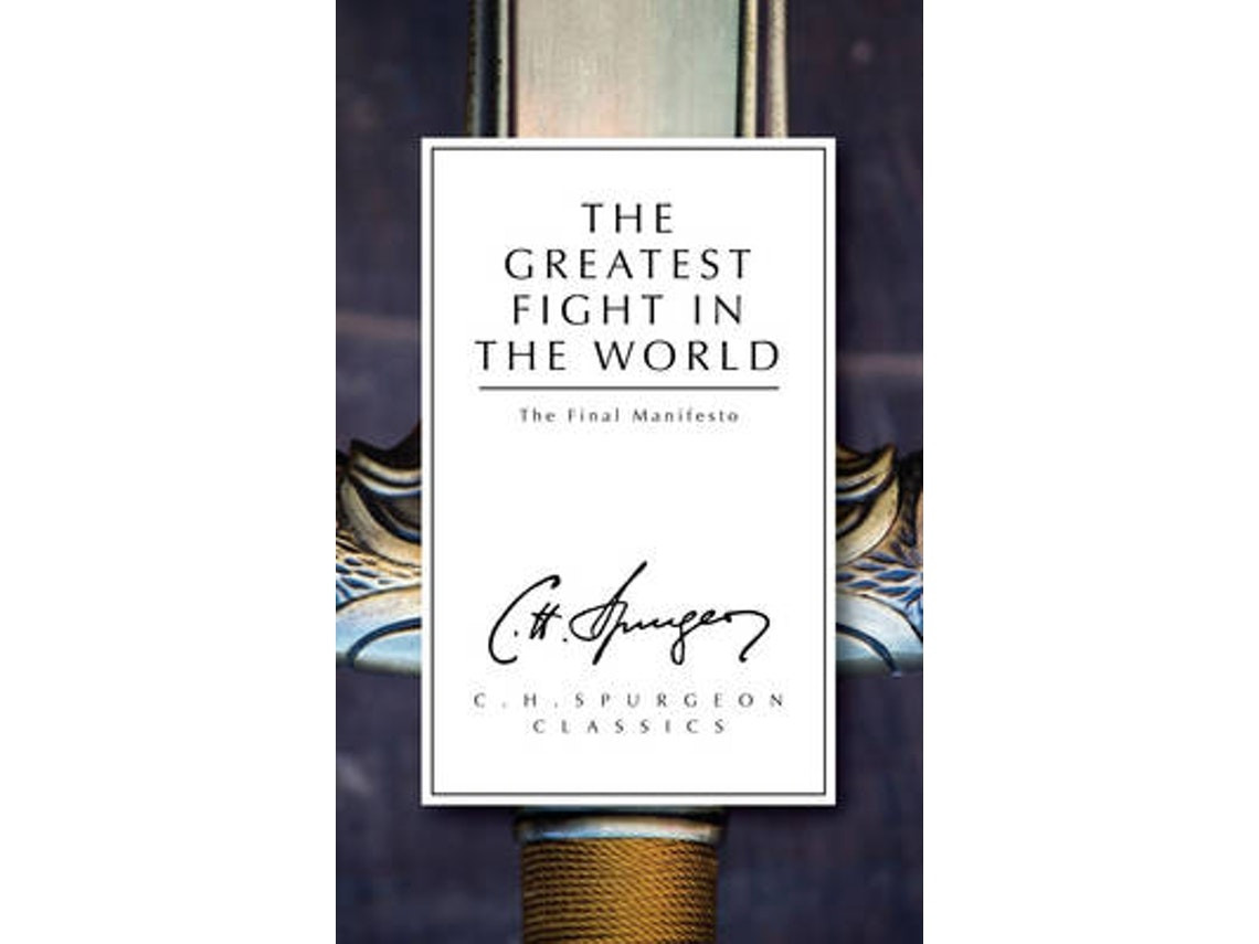 The Greatest Fight in the World de C. H. Spurgeon (Inglés)