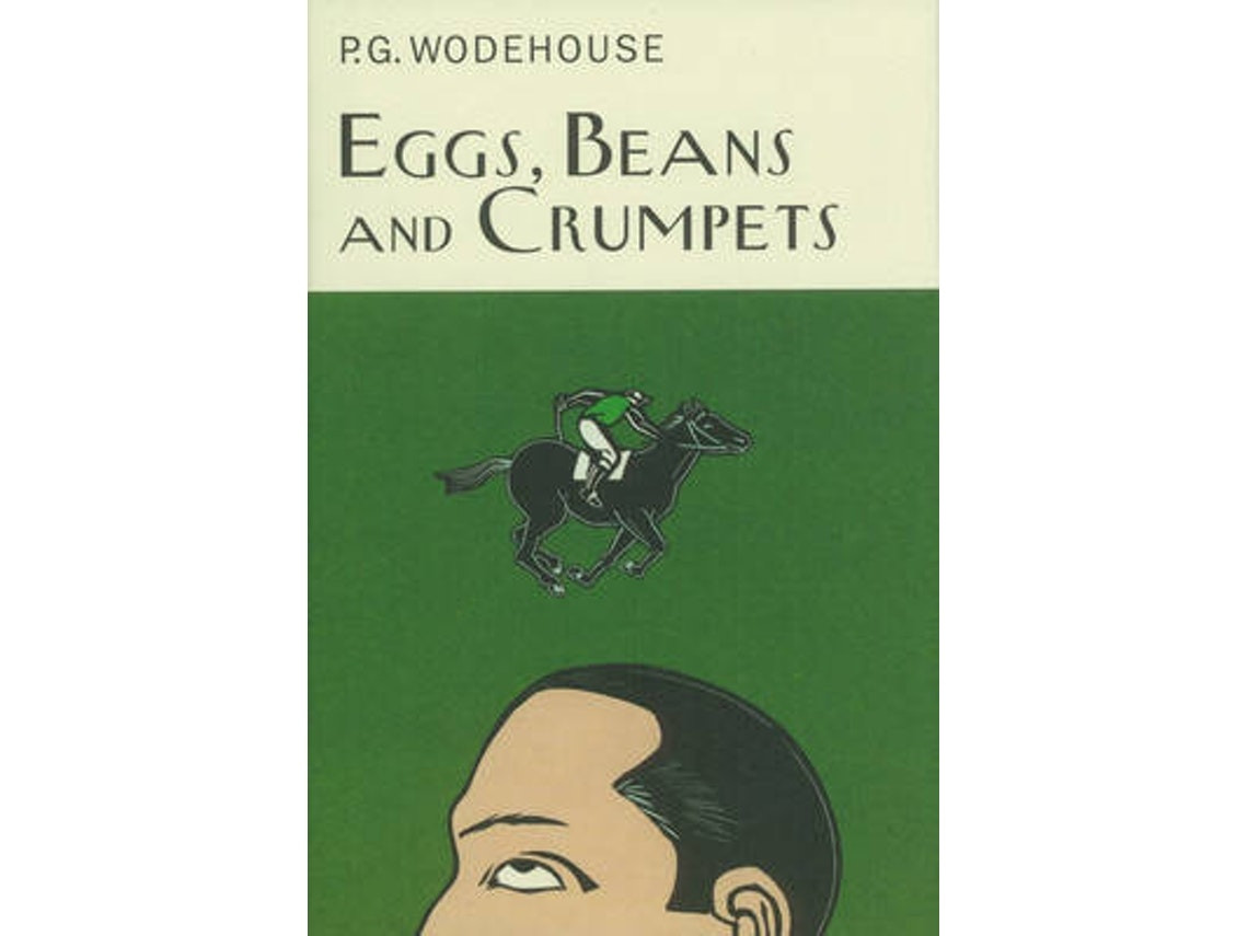 Eggs, Beans and Crumpets by P.G. Wodehouse (English)